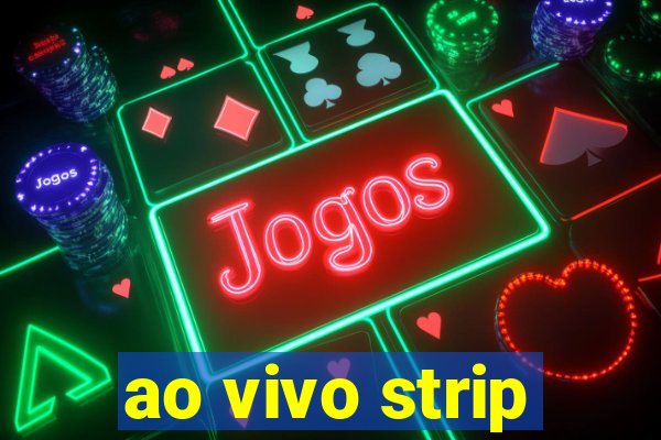 ao vivo strip